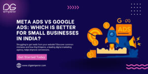 Meta Ads vs Google Ads: Which is Better for Small Businesses in India?