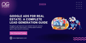 Google Ads for Real Estate: A Complete Lead Generation Guide