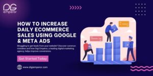 How to Increase Daily Ecommerce Sales Using Google & Meta Ads